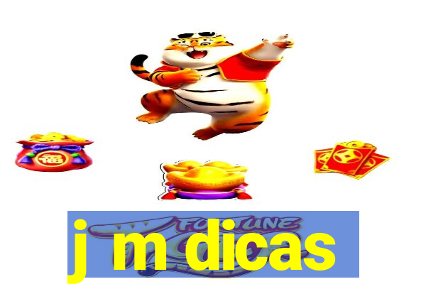 j m dicas